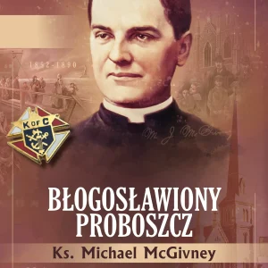 Błogosławiony proboszcz. Ks McGiwney. Ksiądz, który wyprzedził epokę + DVD