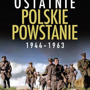 Ostatnie polskie powstanie 1944-1963