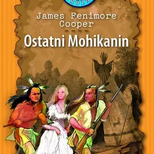 Ostatni Mohikanin. Kolekcja: Klub Podróżnika. Tom 18
