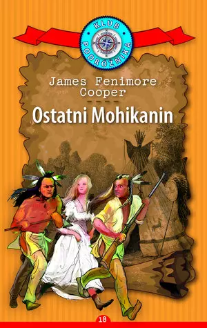 92ac74f-ostatni-mohikanin-ko.webp Ostatni Mohikanin. Kolekcja: Klub Podróżnika. Tom 18