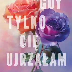 Gdy cię ujrzałam
