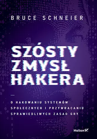 Szósty zmysł hakera. O hakowaniu systemów społecznych i przywracaniu sprawiedliwych zasad gry
