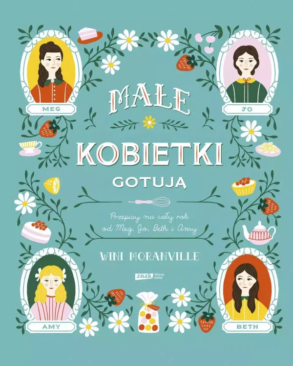 Małe kobietki gotują. Przepisy na cały rok od Meg, Jo, Beth i Amy