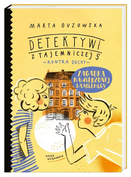 Detektywi z Tajemniczej 5 kontra duchy. Tom 2. Zagadka nawiedzonej kamienicy
