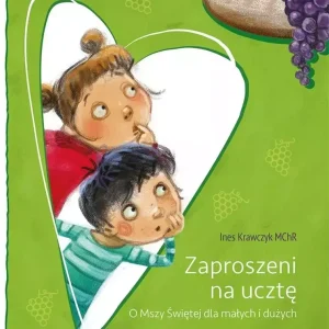 Zaproszeni na ucztę. O Mszy Świętej dla małych i dużych