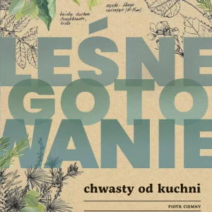 Leśne gotowanie. Chwasty od kuchni