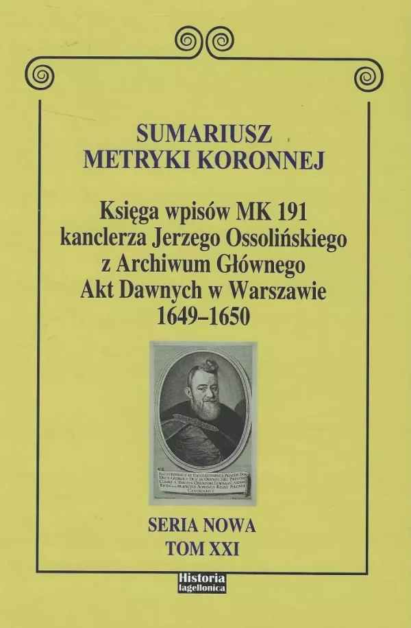 Sumariusz metryki koronnej. Księga wpisów MK 191 kanclerza Jerzego Ossolińskiego z Archiwum Głównego Akt Dawnych 1649 - 1650