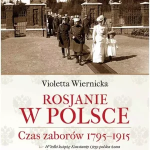 Rosjanie w Polsce. Czas zaborów 1795-1915