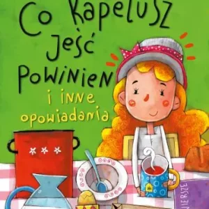 Co kapelusz jeść powinien i inne opowiadania