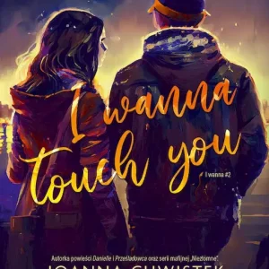 I Wanna Touch You. I Wanna. Tom 2