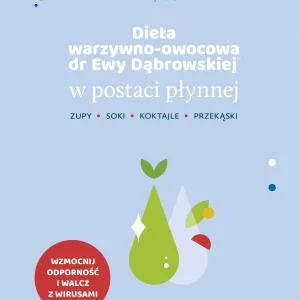 Dieta warzywno-owocowa dr Ewy Dąbrowskiej w postaci płynnej
