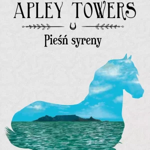 Stadnina Apley Towers. Tom 3. Pieśń syreny