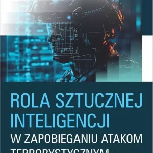 Rola sztucznej inteligencji w zapobieganiu atakom terrorystycznym
