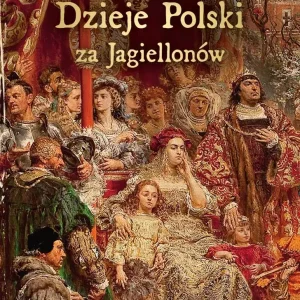Dzieje Polski za Jagiellonów
