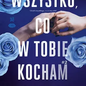 Wszystko, co w tobie kocham #2