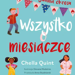 Wszystko o miesiączce. Poradnik pozytywnego przeżywania okresu