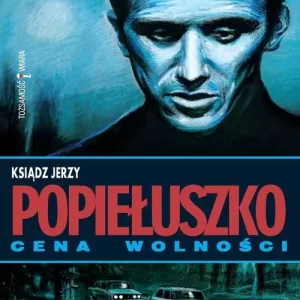 Ksiądz Jerzy Popiełuszko Cena wolności
