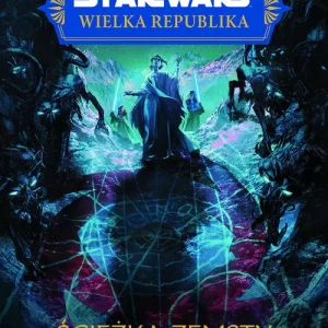 Star Wars. Wielka Republika. ścieżka zemsty