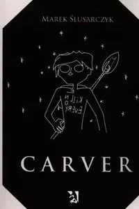 Carver | Sci-fi o uciekinierze z kosmosu i walce z przeznaczeniem
