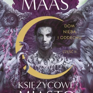 Księżycowe Miasto. Tom 2. Dom Nieba i Oddechu. Część 2