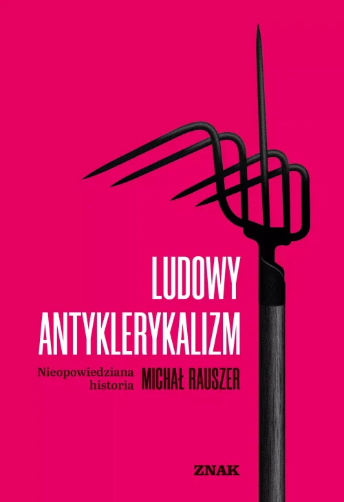 Ludowy antyklerykalizm. Historia nieopowiedziana