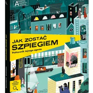 Akademia mądrego dziecka. Chcę wiedzieć więcej. Jak zostać szpiegiem. Podręcznik tajnego agenta