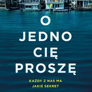 O jedno cię proszę