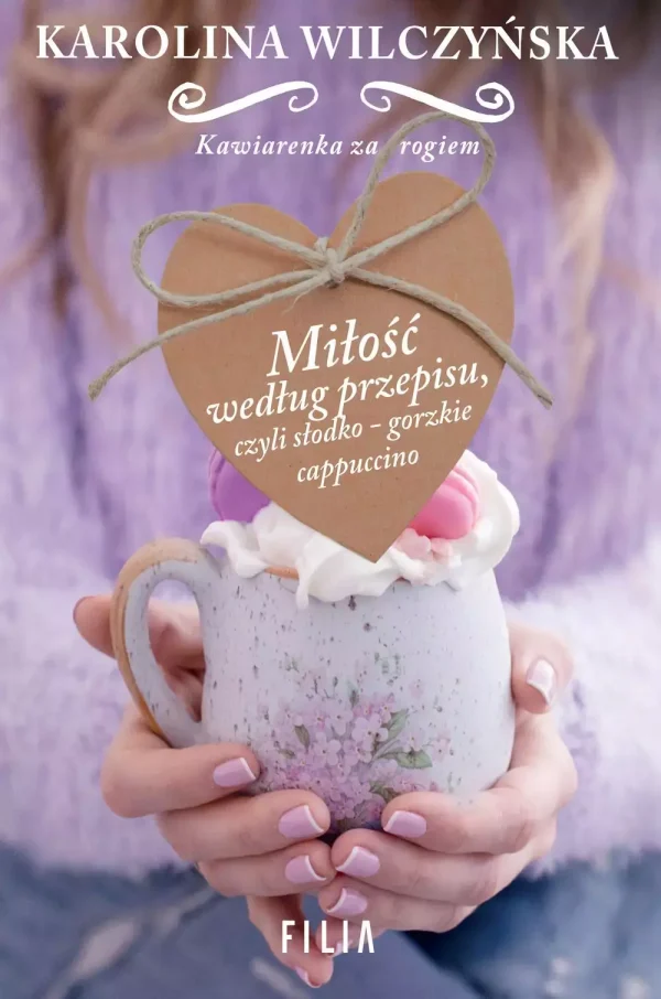 Kawiarenka za rogiem. Miłość według przepisu, czyli słodko-gorzkie cappuccino