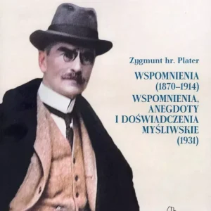 Zygmunt Plater z Białaczowa (1870-1934). Jego ród, miejsce i życie