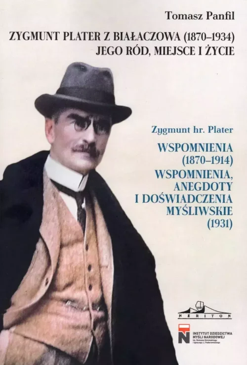 Zygmunt Plater z Białaczowa (1870-1934). Jego ród, miejsce i życie