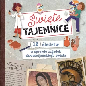 Święte tajemnice. 12 śledztw w sprawie zagadek chrześcijańskiego świata