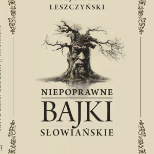 Niepoprawne bajki słowiańskie. Tom I: Bogi i demony