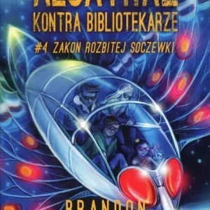 Zakon Rozbitej Soczewki. Seria Alcatraz kontra Bibliotekarze. Tom 4