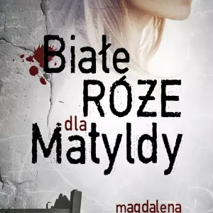 Białe róże dla Matyldy