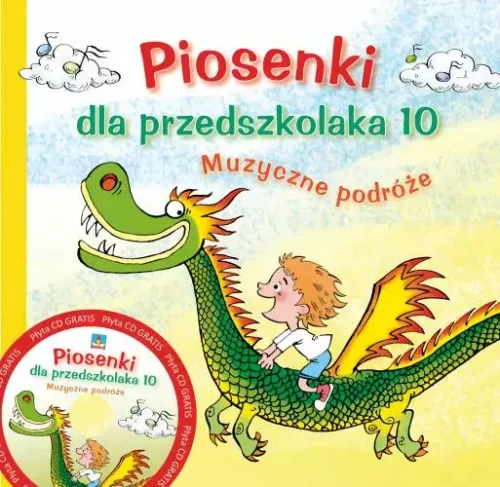 Piosenki dla przedszkolaka 10. Muzyczne podróże + CD