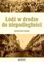 9b18e663-odz-w-drodze-do-nie.webp Łódź w drodze do niepodległości