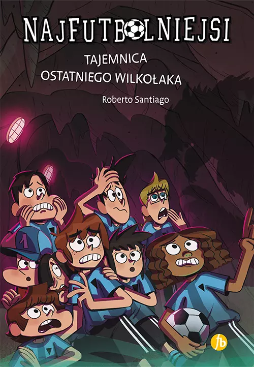 Najfutbolniejsi. Tom 16. Tajemnica ostatniego wilkołaka