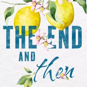 The End and Then