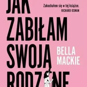Jak zabiłam swoją rodzinę