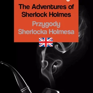 The Adventures of Sherlock Holmes / Przygody Sherlocka Holmesa. Czytamy w oryginale