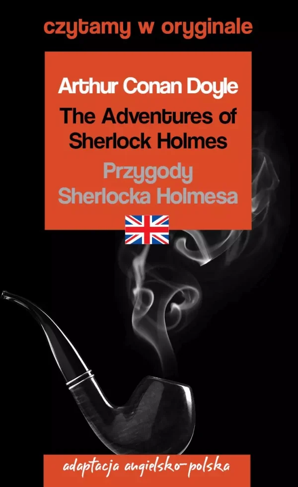 The Adventures of Sherlock Holmes / Przygody Sherlocka Holmesa. Czytamy w oryginale