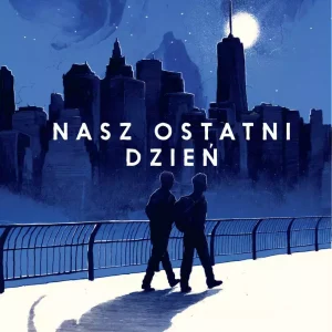 Nasz ostatni dzień