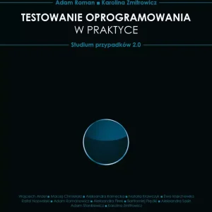 Testowanie oprogramowania w praktyce. Studium przypadków 2.0