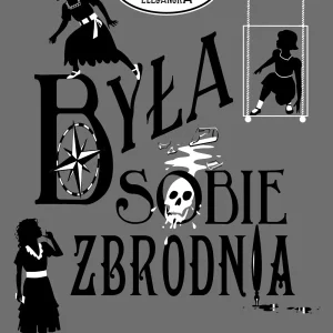 9e9275ce-byla-sobie-zbrodnia.webp Była sobie zbrodnia. Zbrodnia niezbyt elegancka