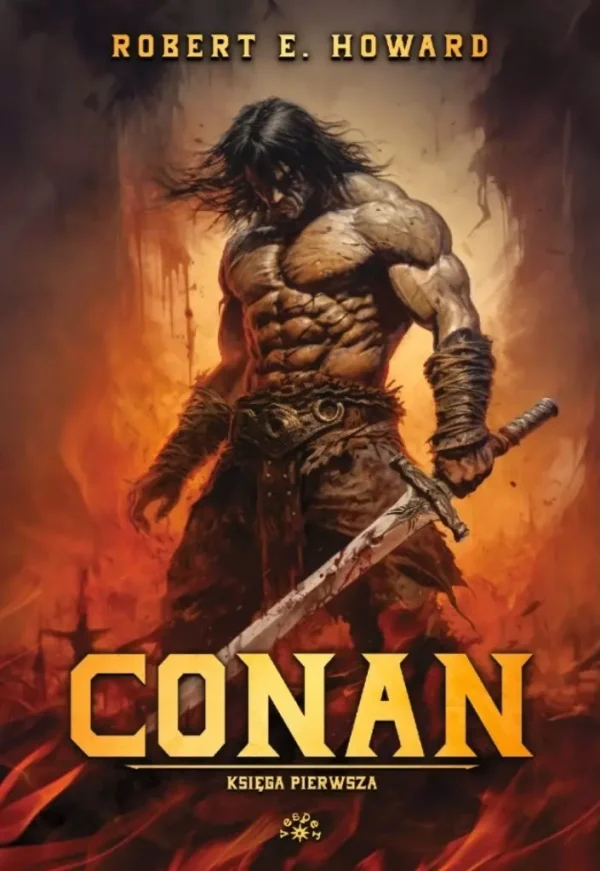 Conan | Księga pierwsza | Robert E. Howard | Heroic fantasy pełne przygód