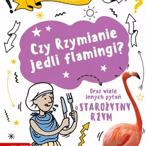 Mam pytanie. Czy Rzymianie jedli flamingi?
