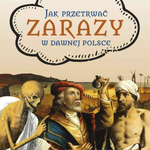 Jak przetrwać zarazy w dawnej Polsce