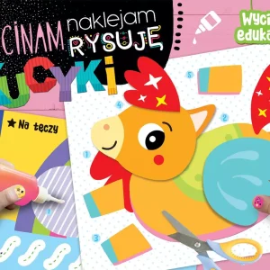 Wycinam, naklejam, rysuję. Kucyki. Wycinanki edukacyjne