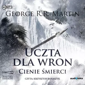 Pieśń lodu i ognia. Tom 4. Uczta dla wron. Część 1. Cienie śmierci. Audiobook, 2 CD