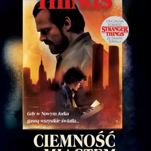 Stranger Things. Ciemność nad miastem